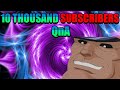 Thank You For 10,000 Subscribers! (10K QnA)