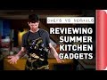 Chefs vs Normals Reviewing Summer Gadgets