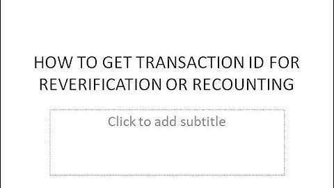 HOW TO GET TRANSACTION ID FOR RECOUNTING OR REVERIFICATION 100 PROOF
