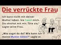 Deutsch Lernen Durch Geschichten Niveau 1 Die Verrückte Frau Hörgeschichte Zum Deutschlernen
