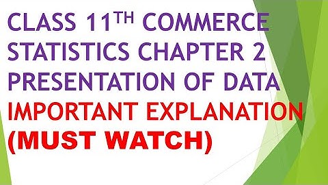 Class 11th commerce statistics chapter 2 presentation of data iIlustrations explanation | important