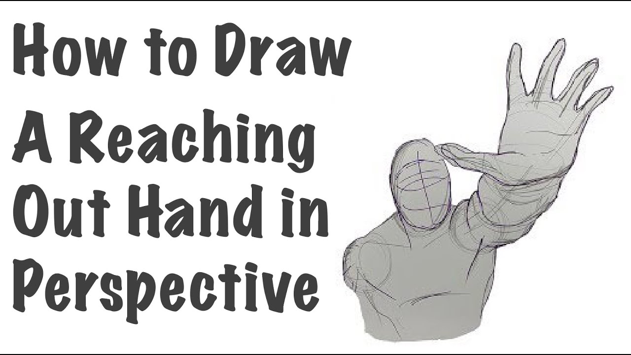 How To Draw A Reaching Out Hand In Perspective Youtube