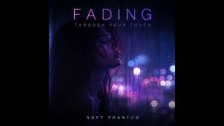 Fading Through Your Touch | Soft Phantom (Official Music Video) screenshot 5
