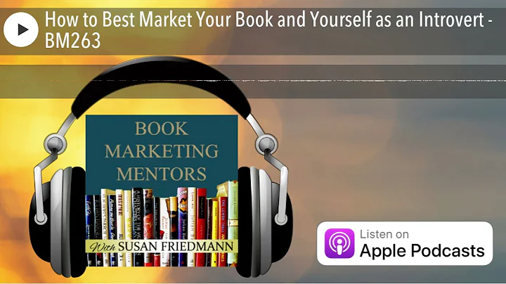How to Best Market Your Book and Yourself as an Introvert - BM263