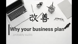 why your business plan probably sucks, and how to fix it.