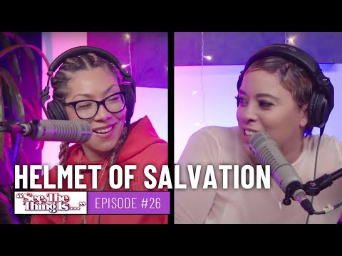 See, The Thing Is Episode 26 | Helmet of Salvation