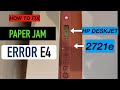 HP DeskJet 2721e Paper Jam, Error &quot;E4&quot;.