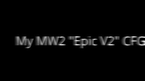 My Epic MW2 CFG V2 With Download Link