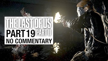 THE LAST OF US 2 Gameplay Walkthrough Part 19 - No Commentary [TLOU2]