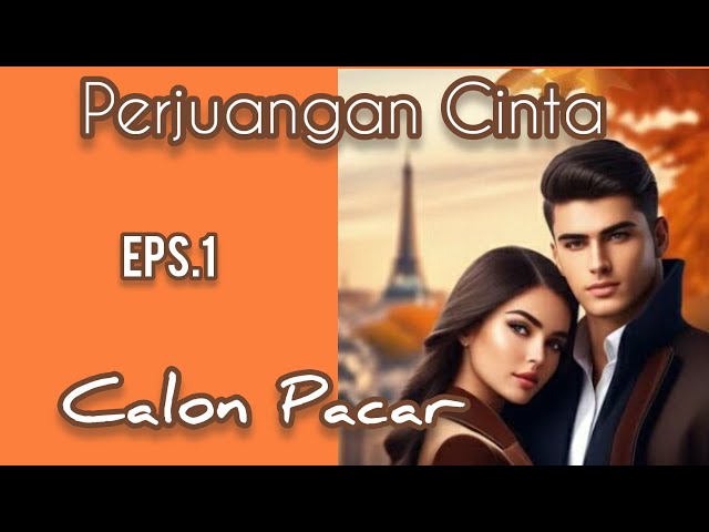 Ep1 Calon Pacar | Cerita Romantis | Perjuangan Cinta class=