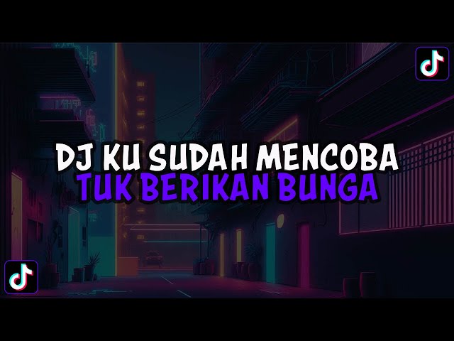 DJ KU SUDAH MENCOBA TUK BERIKAN BUNGA || DJ ORANG YANG SALAH MAMAN FVNDY JEDAG JEDUG VIRAL TIKTOK class=