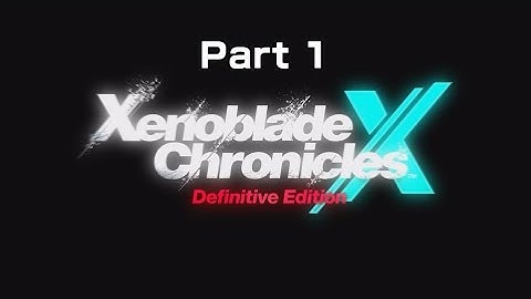 Xenoblade Chronicles X Definitive Edition-Part 1 (Switch)