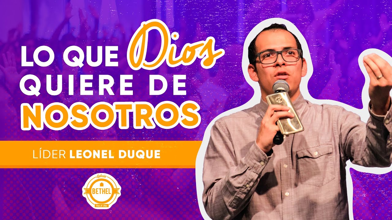 Lo que Dios QUIERE de NOSOTROS - Líder Leonel Duque - YouTube