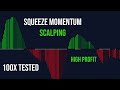 SQUEEZE MOMENTUM SCALPING STRATEGY 5MIN - HIGH PROFIT