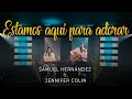 Samuel Hernández- Feat. Jennifer Colin- Estamos aquí para adorar  4k