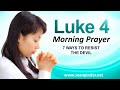 7 WAYS TO RESIST THE DEVIL - LUKE 4 - MORNING PRAYER