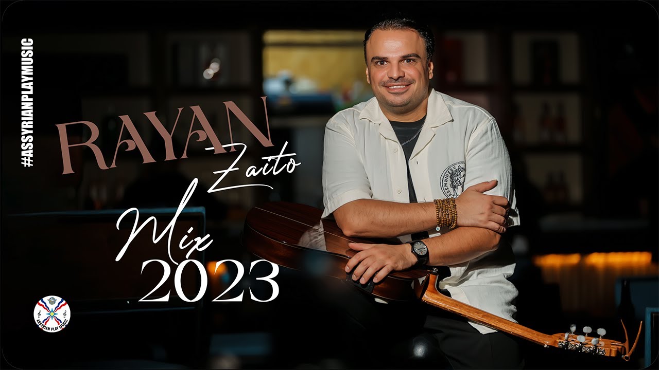 Rayan Zaito | Mix 2023 #assyrian
