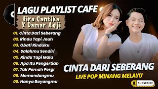 Download lagu Damar Adji Ft Fira Cantika - CINTA DARI SEBERANG - RINDU TAPI JAUH || POP MELAYU MINANG TERPOPULER