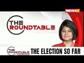 Roundtable On The Election So Far | NewsX