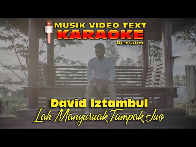 Karaoke Musik Video Text David Iztambul - Lah Manyuruak Tampak Juo class=