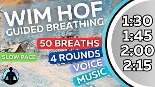 WIM HOF Guided Breathing Meditation - 50 Breaths 4 Rounds Slow Pace | Up to 2:15min