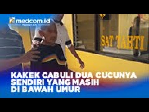 Kakek Cabuli Dua Cucunya Sendiri yang Masih di Bawah Umur