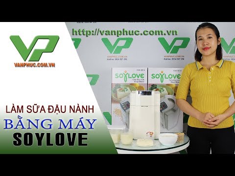 Cách làm sữa đậu nành tại nhà bằng máy làm sữa đậu nành Soylove