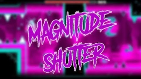 Geometry Dash [2.1] - Magnitude by Shutter - [DEMON] - 100% complete