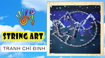 HƯỚNG DẪN LÀM TRANH CHỈ ĐINH KẾT HỢP VỚI VẼ NGHỆ THUẬT ĐƠN GIẢN - SNOW FOX | HOW TO DO STRING ART