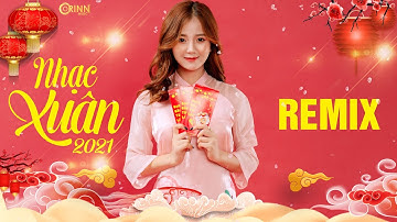 LK Nhạc Xuân Hay Nhất 2021 - Nhạc Tết 2021 Orinn Remix Chúc Mừng Năm Mới Tân Sửu #24TẾT