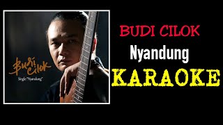 Budi cilok - Nyandung (karaoke)