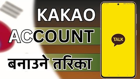 Kakao Talk Account Banauni Tarika// How To Create Kakao Talk ID// काकाओ टक आइडी बनाउने तरिका