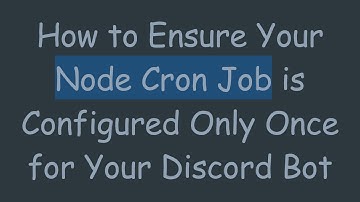 How to Ensure Your Node Cron Job is Configured Only Once for Your Discord Bot