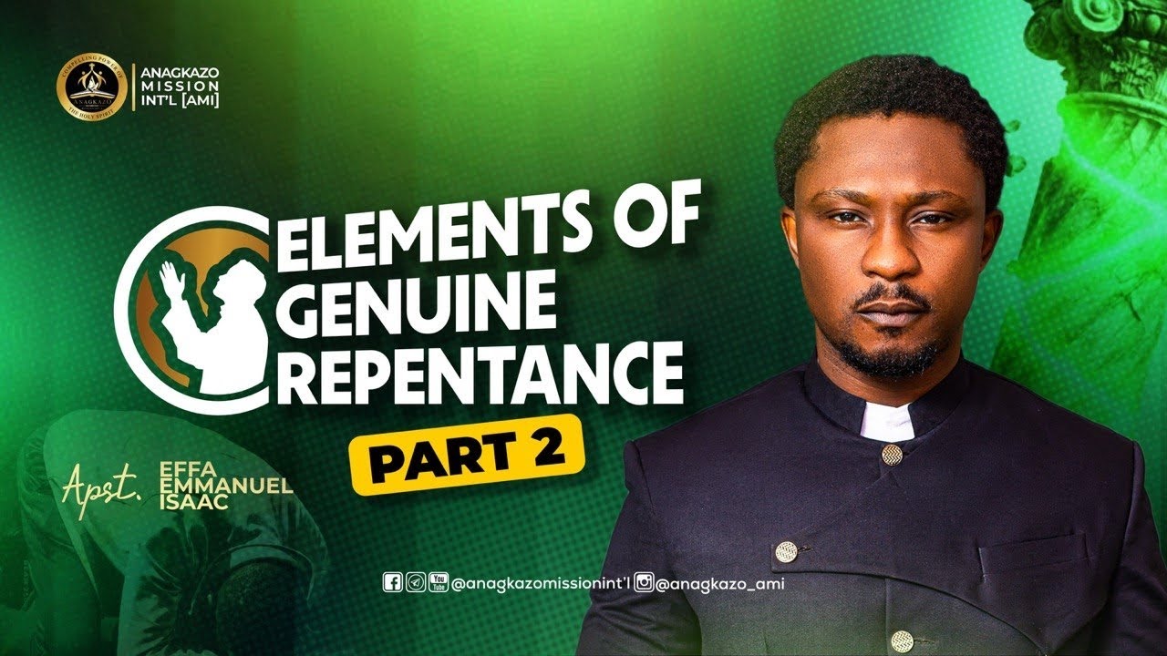 Elements of Genuine Repentance - Part 2 || Apostle Effa Emmanuel Isaac ...
