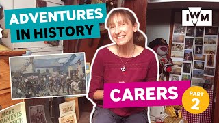 Adventures in History: Carers – Part Two