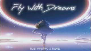 Robi Wantho & Elexiel _ Fly With Dreams (Original Music)