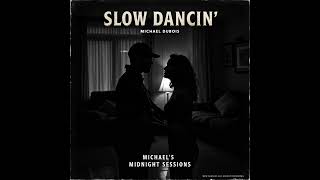 Slow Dancin' -- Michael's Midnight Sessions