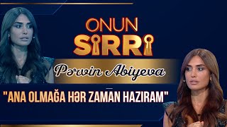 Pərvin Abıyeva - Ana olmağa hər zaman hazıram – Onun Sirri (Tam hissə)