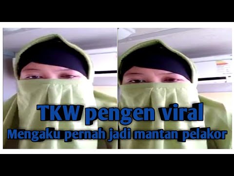 VIRAL - TKW Pengen Tenar Mengaku Pernah Menjadi Mantan Pelakor