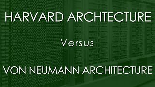 Harvard Architecture versus Von Neumann Architecture