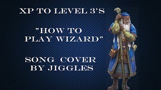 Miniatura del video "XP to Level 3 - "How to Play Wizard" (Song Cover) By Jiggles"