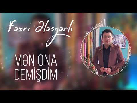 Fexri Elesgerli - Men Ona Demisdim (Official Audio)