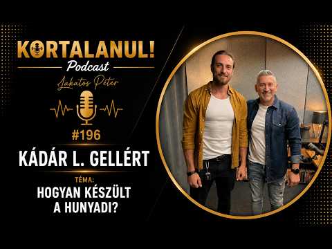 KÁDÁR L GELLÉRT 196# - HOGYAN KÉSZÜLT A HUNYADI SZEREPÉRE?