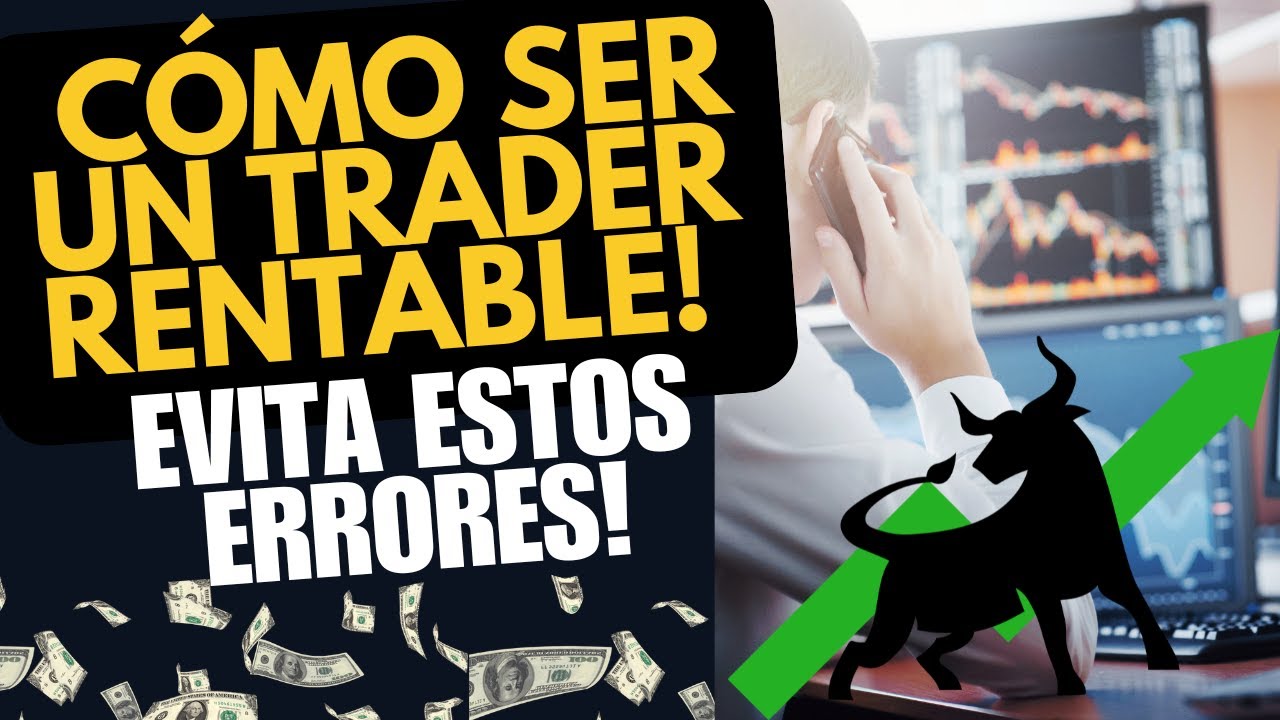 Si No Eres Rentable en Trading, ESTO es lo que Estás Haciendo Mal Como ...