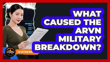 What Caused The ARVN Military Breakdown?