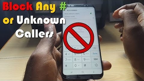GALAXY S8 Block Numbers & Unknown Callers