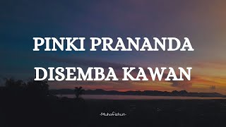 PINKI PRANANDA - DISEMBA KAWAN || LIRIK LAGU MINANG