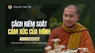 Cách Kiểm Soát Cảm Xúc Của Mình | Thầy Minh Niệm