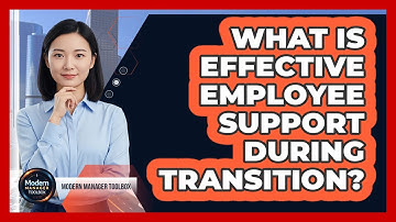 What Is Effective Employee Support During Transition?