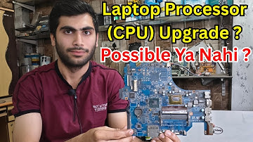Kya Laptop Ka Processor (CPU) Upgrade Ho Sakta Hai? | Laptop Processor (Cpu) Upgrade Reality Explain